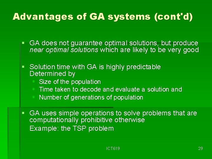 Advantages of GA systems (cont'd) § GA does not guarantee optimal solutions, but produce