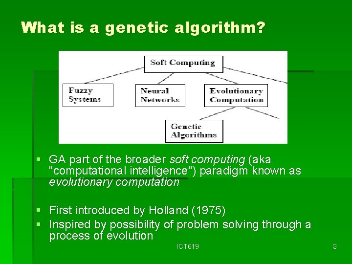 What is a genetic algorithm? § GA part of the broader soft computing (aka