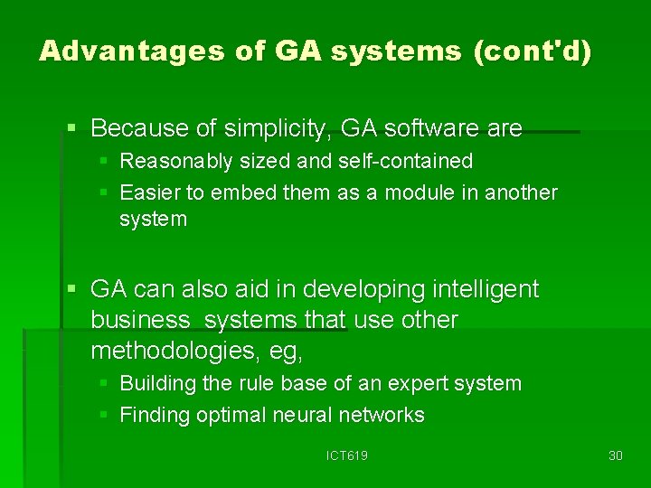 Advantages of GA systems (cont'd) § Because of simplicity, GA software § Reasonably sized