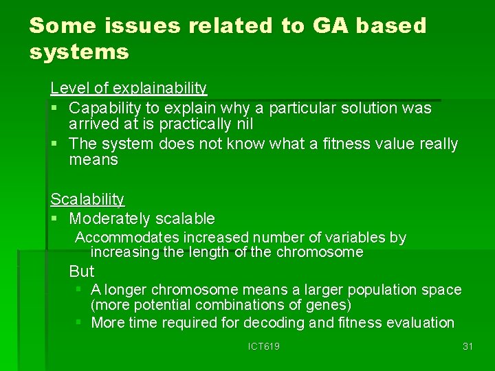 Some issues related to GA based systems Level of explainability § Capability to explain