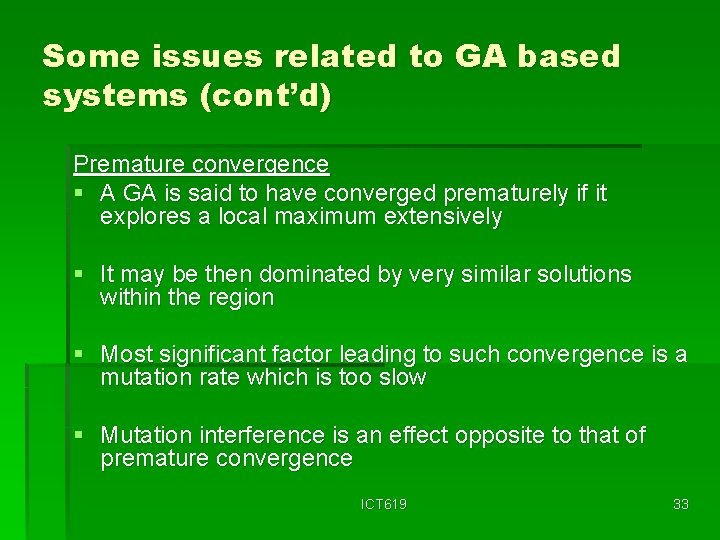 Some issues related to GA based systems (cont’d) Premature convergence § A GA is