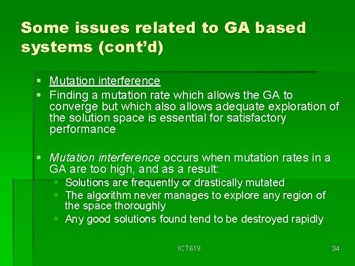 Some issues related to GA based systems (cont’d) § Mutation interference § Finding a