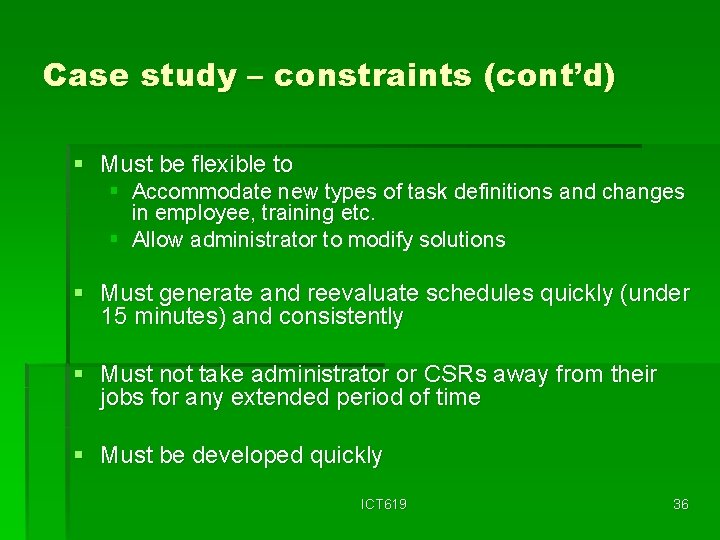 Case study – constraints (cont’d) § Must be flexible to § Accommodate new types