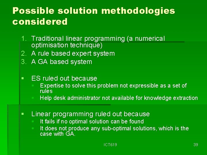 Possible solution methodologies considered 1. Traditional linear programming (a numerical optimisation technique) 2. A