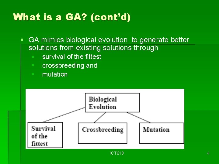 What is a GA? (cont’d) § GA mimics biological evolution to generate better solutions