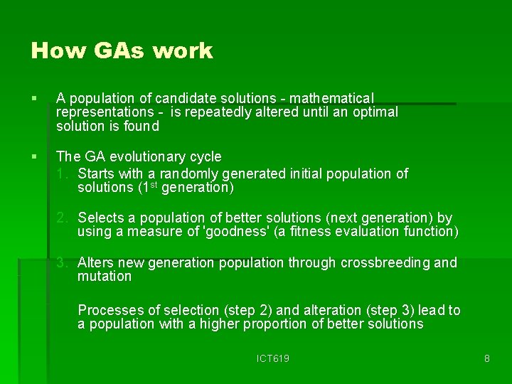 How GAs work § A population of candidate solutions - mathematical representations - is