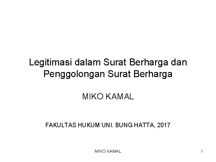 Legitimasi dalam Surat Berharga dan Penggolongan Surat Berharga MIKO KAMAL FAKULTAS HUKUM UNI. BUNG