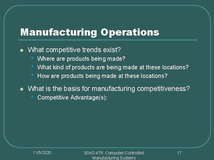 Manufacturing Operations l l What competitive trends exist? • • • Where are products