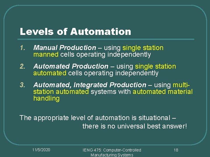 Levels of Automation 1. Manual Production – usingle station manned cells operating independently 2.