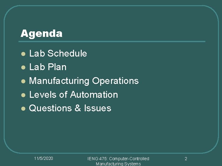 Agenda l l l Lab Schedule Lab Plan Manufacturing Operations Levels of Automation Questions