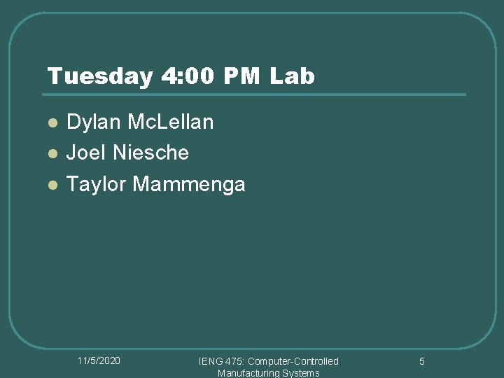 Tuesday 4: 00 PM Lab l l l Dylan Mc. Lellan Joel Niesche Taylor