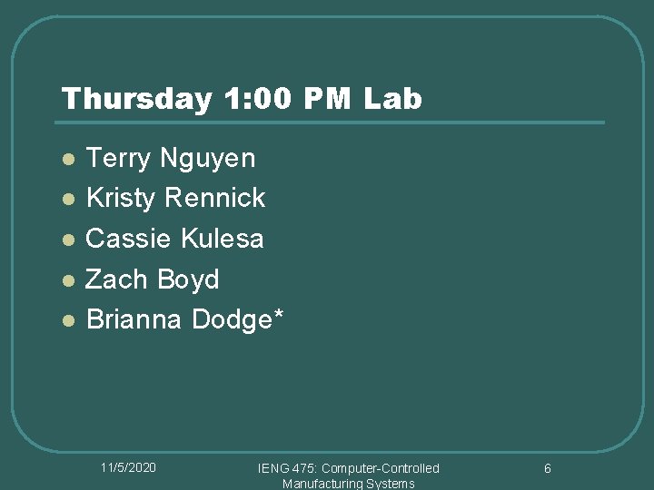 Thursday 1: 00 PM Lab l l l Terry Nguyen Kristy Rennick Cassie Kulesa