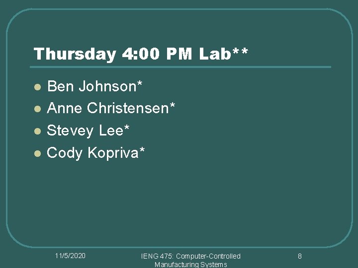 Thursday 4: 00 PM Lab** l l Ben Johnson* Anne Christensen* Stevey Lee* Cody