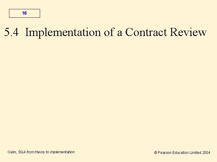 16 5. 4 Implementation of a Contract Review Galin, SQA from theory to implementation