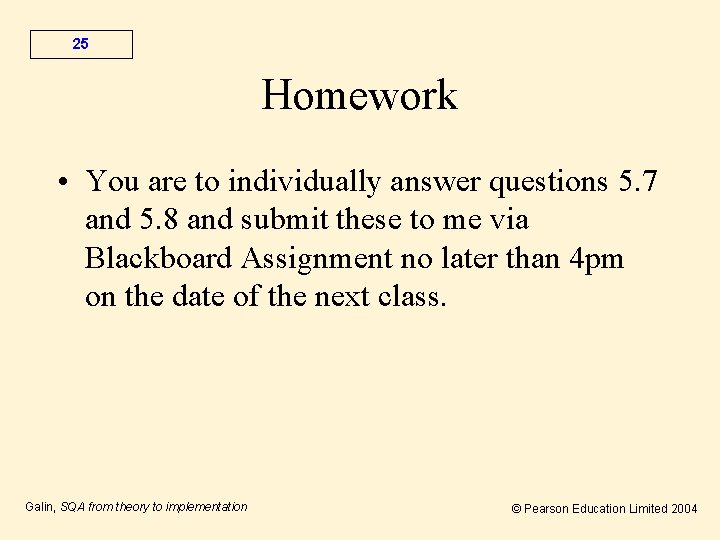 25 Homework • You are to individually answer questions 5. 7 and 5. 8