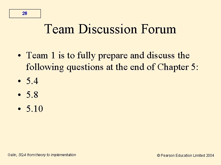 26 Team Discussion Forum • Team 1 is to fully prepare and discuss the