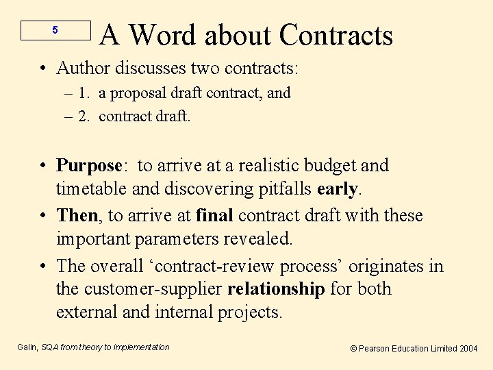 5 A Word about Contracts • Author discusses two contracts: – 1. a proposal