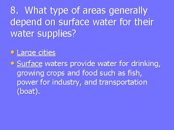 8. What type of areas generally depend on surface water for their water supplies?