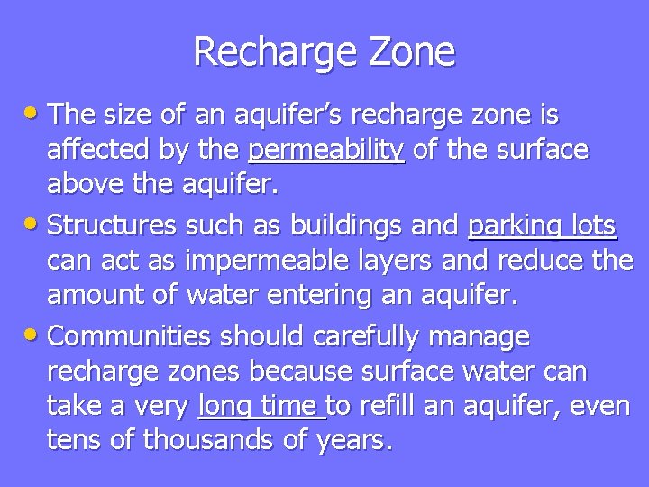 Recharge Zone • The size of an aquifer’s recharge zone is affected by the