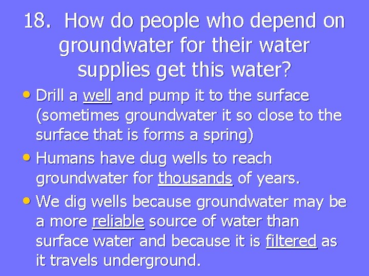 18. How do people who depend on groundwater for their water supplies get this