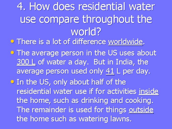 4. How does residential water use compare throughout the world? • There is a