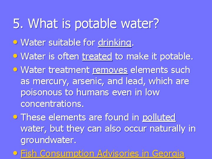 5. What is potable water? • Water suitable for drinking. • Water is often