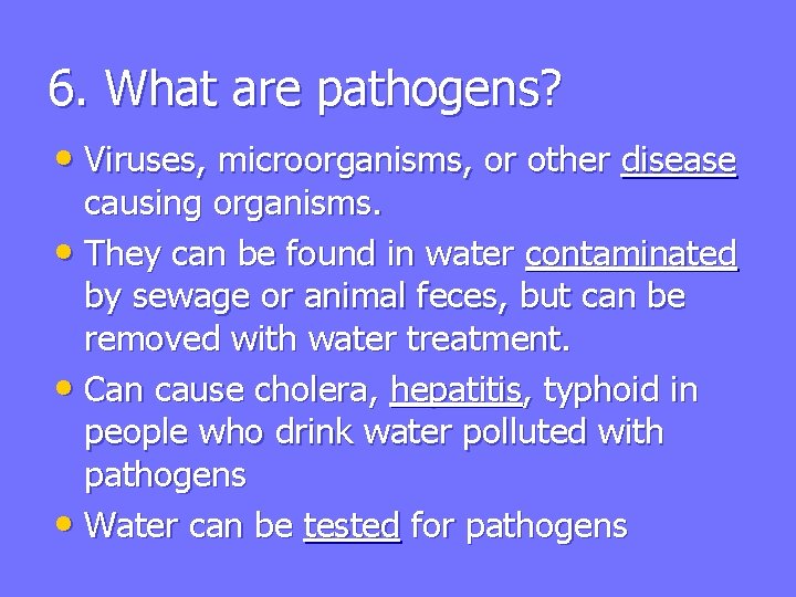 6. What are pathogens? • Viruses, microorganisms, or other disease causing organisms. • They