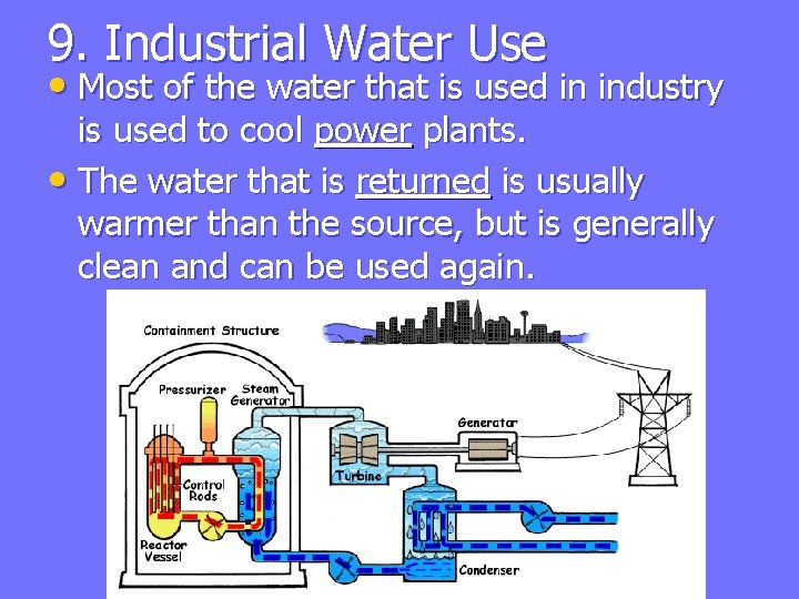 9. Industrial Water Use • Most of the water that is used in industry