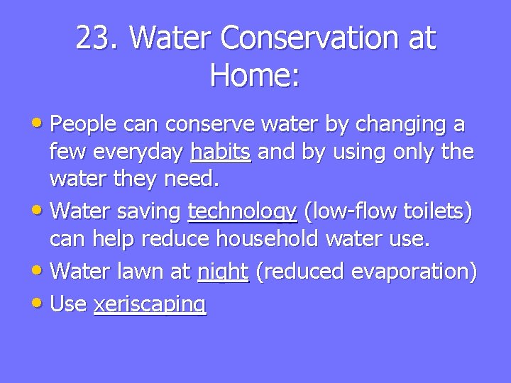 23. Water Conservation at Home: • People can conserve water by changing a few