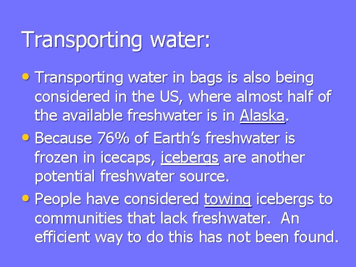Transporting water: • Transporting water in bags is also being considered in the US,