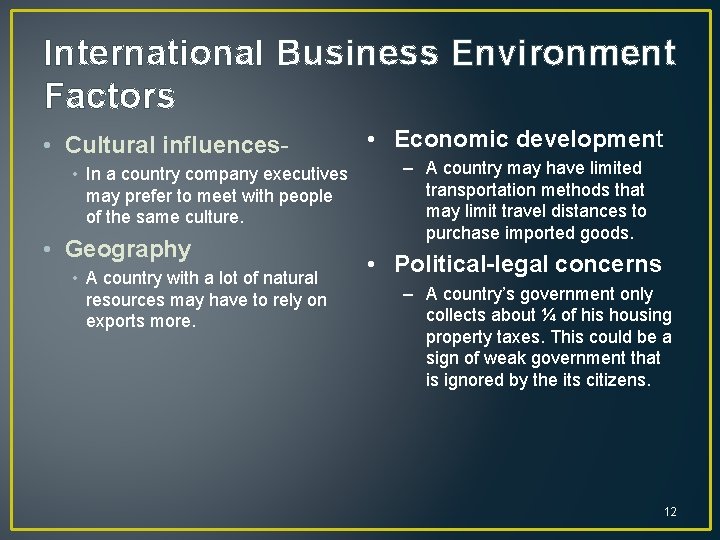 International Business Environment Factors • Cultural influences • In a country company executives may