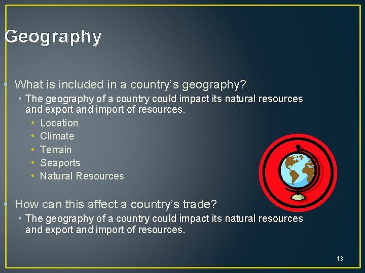 Geography • What is included in a country’s geography? • The geography of a