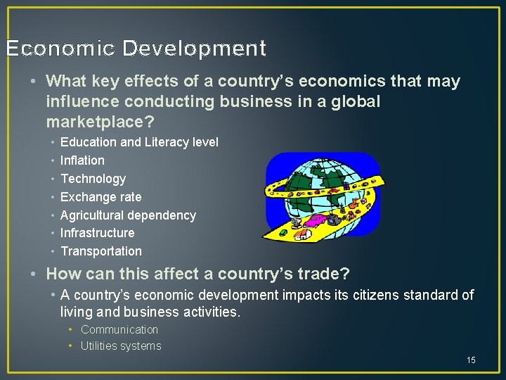 Economic Development • What key effects of a country’s economics that may influence conducting