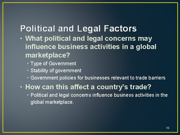 Political and Legal Factors • What political and legal concerns may influence business activities