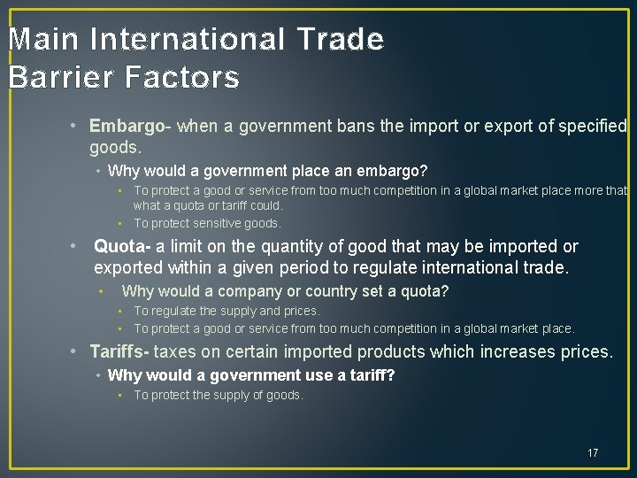 Main International Trade Barrier Factors • Embargo- when a government bans the import or