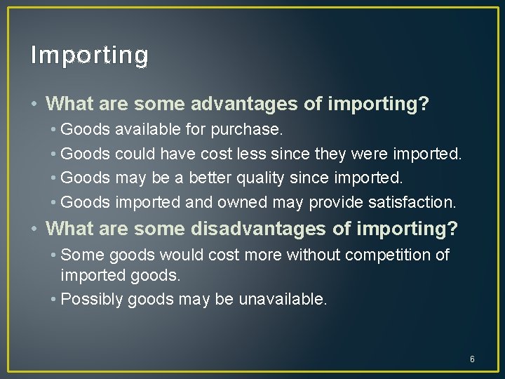 Importing • What are some advantages of importing? • Goods available for purchase. •
