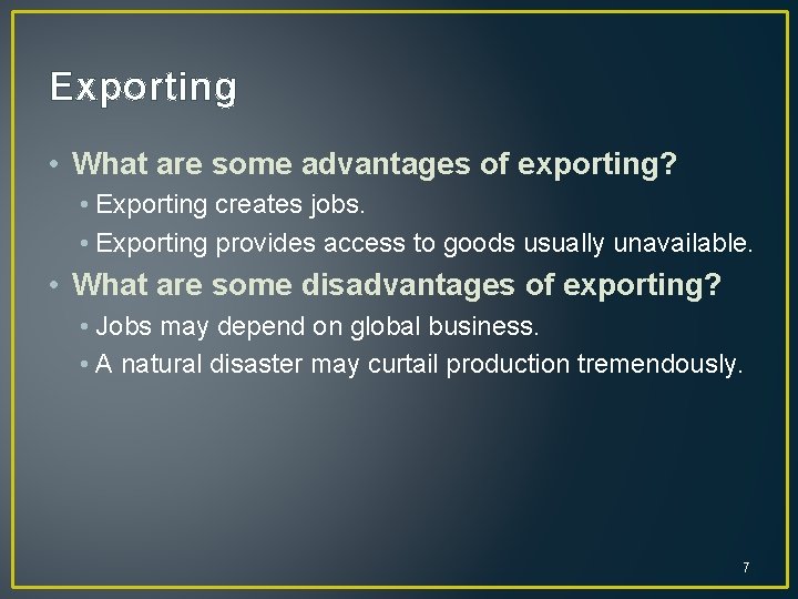 Exporting • What are some advantages of exporting? • Exporting creates jobs. • Exporting