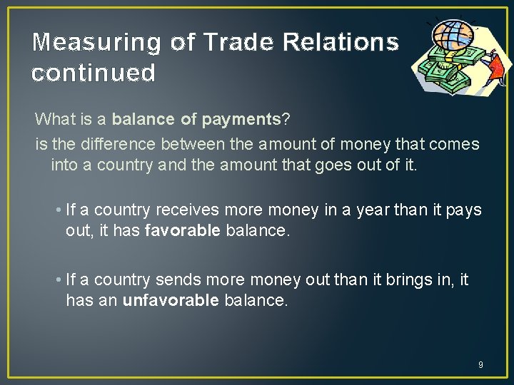 Measuring of Trade Relations continued What is a balance of payments? is the difference