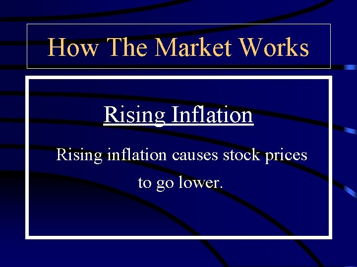 How The Market Works Rising Inflation Rising inflation causes stock prices to go lower.