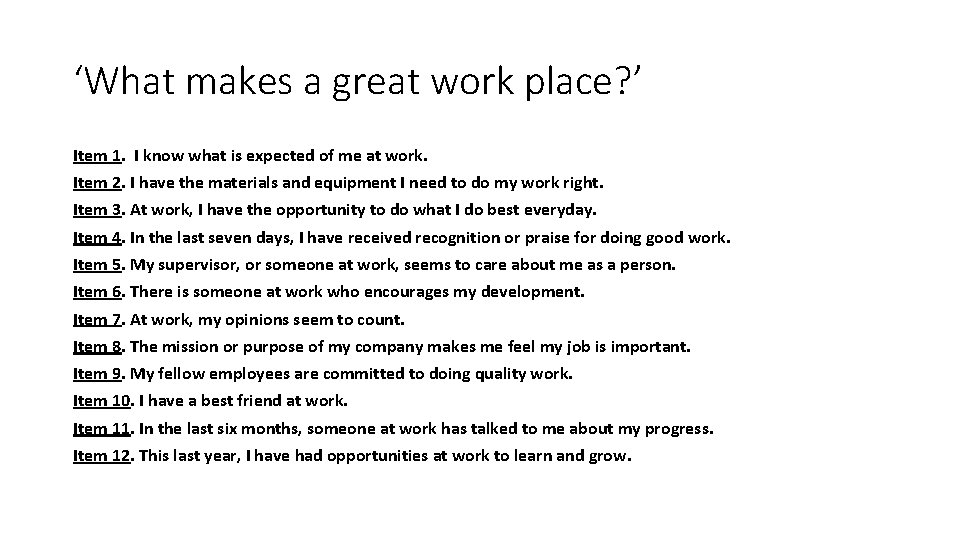 ‘What makes a great work place? ’ Item 1. I know what is expected ‘What makes a great work place? ’ Item 1. I know what is expected