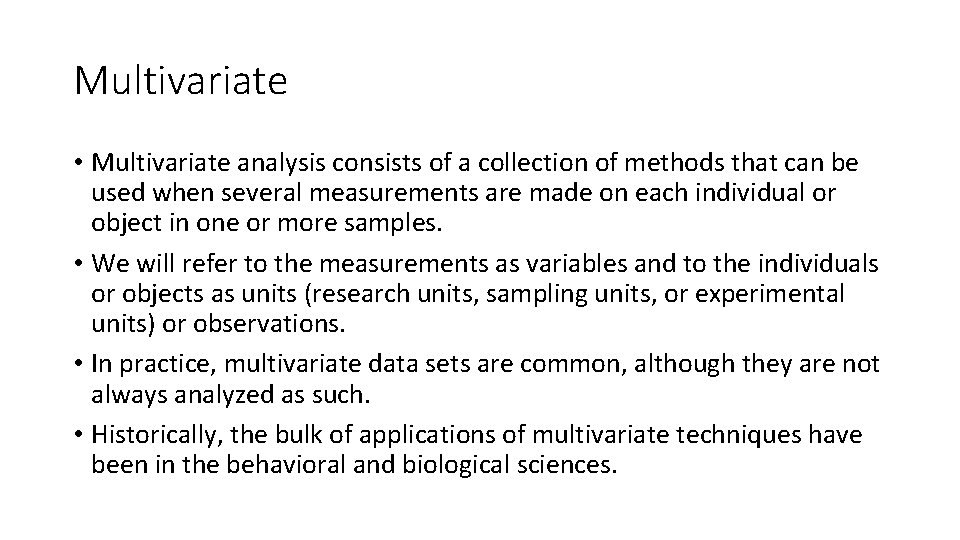 Multivariate • Multivariate analysis consists of a collection of methods that can be used Multivariate • Multivariate analysis consists of a collection of methods that can be used