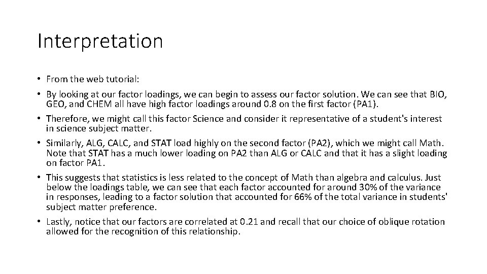 Interpretation • From the web tutorial: • By looking at our factor loadings, we Interpretation • From the web tutorial: • By looking at our factor loadings, we