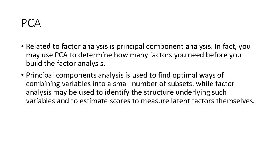 PCA • Related to factor analysis is principal component analysis. In fact, you may PCA • Related to factor analysis is principal component analysis. In fact, you may
