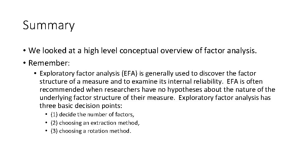 Summary • We looked at a high level conceptual overview of factor analysis. • Summary • We looked at a high level conceptual overview of factor analysis. •