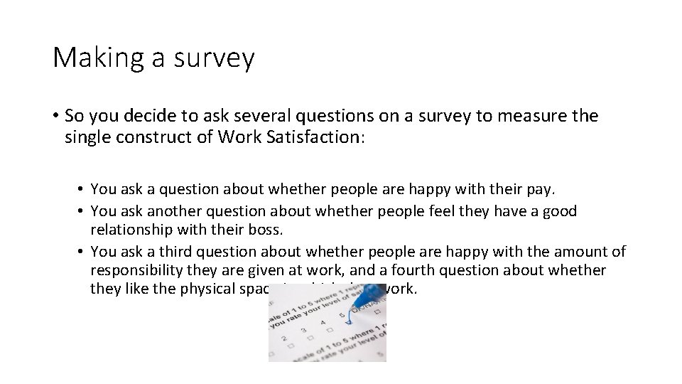 Making a survey • So you decide to ask several questions on a survey Making a survey • So you decide to ask several questions on a survey