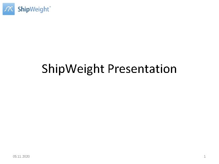 Ship. Weight Presentation 05. 11. 2020 1 