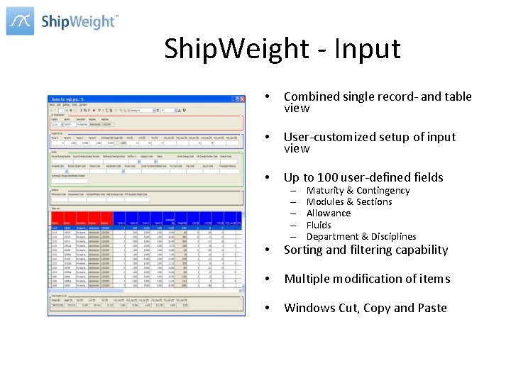 Ship. Weight - Input • Combined single record- and table view • User-customized setup