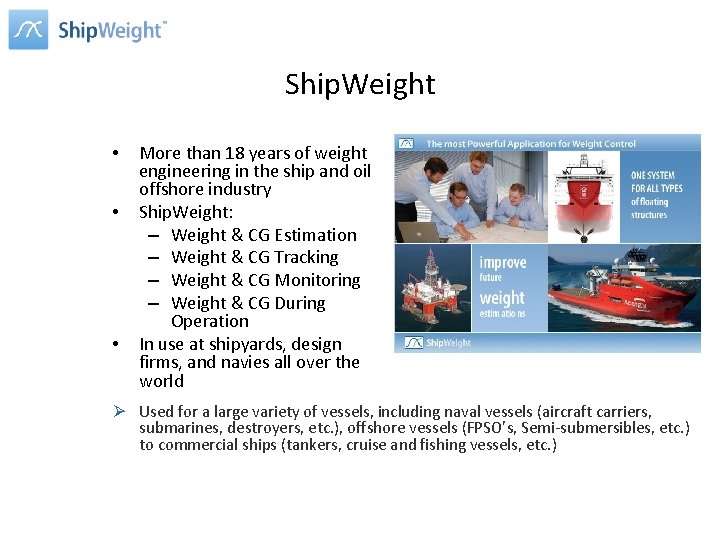 Ship. Weight • • • More than 18 years of weight engineering in the