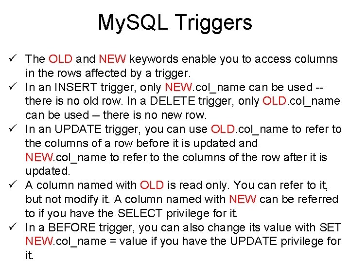 My. SQL Triggers ü The OLD and NEW keywords enable you to access columns