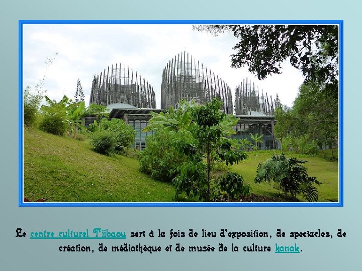 Le centre culturel Tjibaou sert à la fois de lieu d'exposition, de spectacles, de